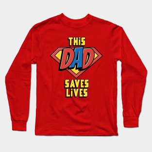 This Dad Saves Lives, Doctor Nurse Father's Day Long Sleeve T-Shirt